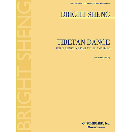 G. Schirmer Tibetan Dance (Violin, Clarinet in B-Flat, Piano) Ensemble Series Composed by Bright Sheng