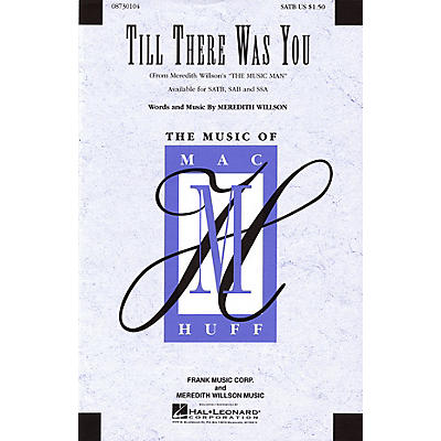 Hal Leonard Till There Was You (from Meredith Willson's The Music Man) SATB arranged by Mac Huff