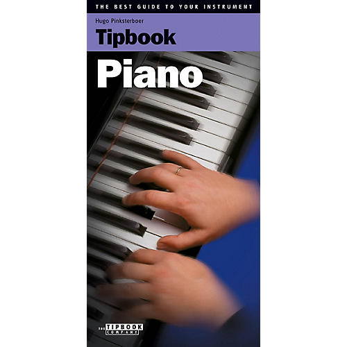 Tipbook - Piano (The Best Guide to Your Instrument) Book Series Softcover Written by Hugo Pinksterboer