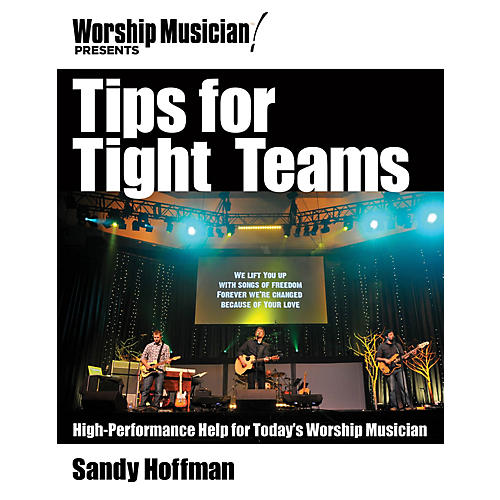 Tips for Tight Teams Worship Musician Presents Series Softcover Written by Sandy Hoffman