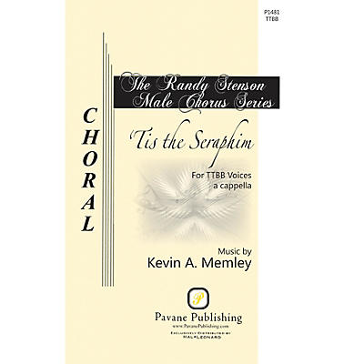 PAVANE 'Tis the Seraphim TTBB A Cappella composed by Kevin Memley