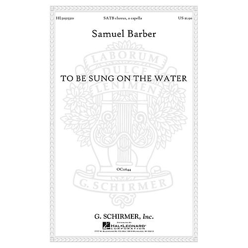 G. Schirmer To Be Sung on the Water Op. 42, No. 2 SATB a cappella composed by Samuel Barber