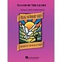 Hal Leonard To God Be the Glory Concert Band Arranged by James Curnow