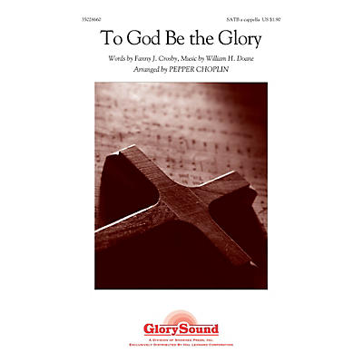 Shawnee Press To God Be the Glory SATB a cappella arranged by Pepper Choplin