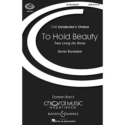 Boosey and Hawkes To Hold Beauty (from Living the Divine) CME Conductor's Choice SATB composed by Daniel Brewbaker
