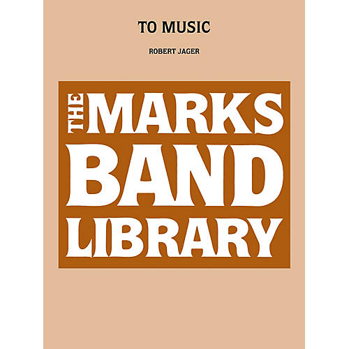 Edward B. Marks Music Company To Music Concert Band Level 4-5 Composed by Robert Jager