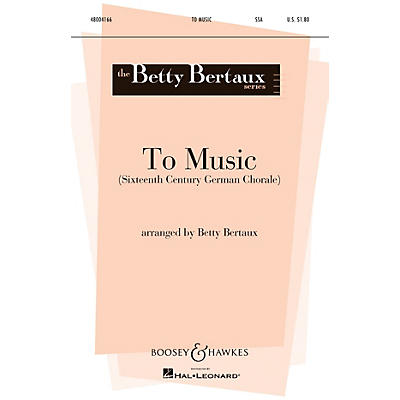 Boosey and Hawkes To Music (SSA and Piano) SSA arranged by Betty Bertaux