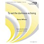 Boosey and Hawkes To Set the Darkness Echoing (Score Only) Concert Band Level 5 Composed by Dana Wilson