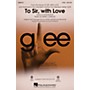 Hal Leonard To Sir, with Love (featured in Glee) 2-Part by Glee Cast arranged by Adam Anders