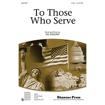 Shawnee Press To Those Who Serve 2-Part composed by Jill Gallina