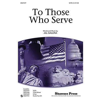 Shawnee Press To Those Who Serve SATB composed by Jill Gallina