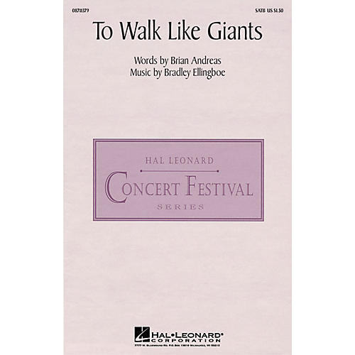 Hal Leonard To Walk Like Giants SATB composed by Bradley Ellingboe