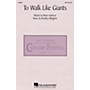 Hal Leonard To Walk Like Giants SATB composed by Bradley Ellingboe