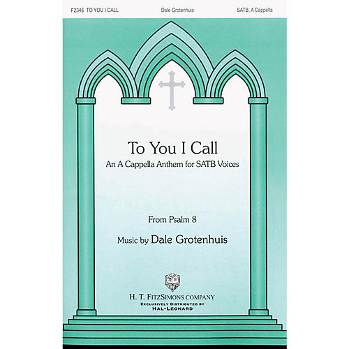 H.T. FitzSimons Company To You I Call SATB a cappella