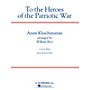 G. Schirmer To the Heroes of the Patriotic War Concert Band Level 4 by Khachaturian Arranged by William Berz