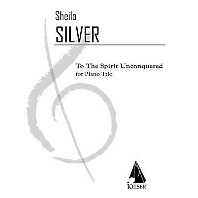 Lauren Keiser Music Publishing To the Spirit Unconquered (Piano, Violin, Cello) LKM Music Series Composed by Sheila Silver