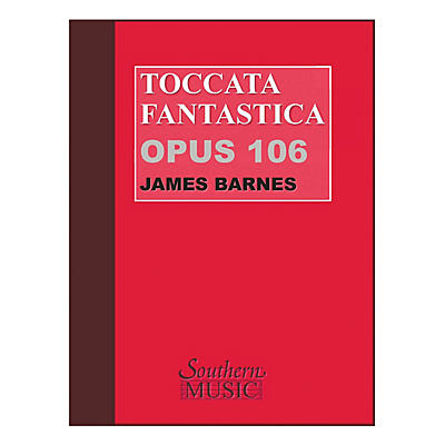 Southern Toccata Fantastica Concert Band Level 5 Composed by James Barnes
