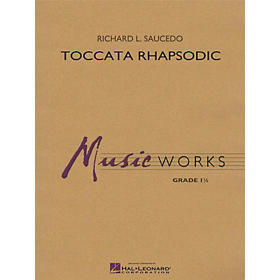 Hal Leonard Toccata Rhapsodic Concert Band Level 1.5 Composed by Richard L. Saucedo