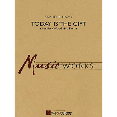 Hal Leonard Today Is the Gift (Auxiliary Woodwind Parts) Concert Band Level 4 Composed by Samuel R. Hazo