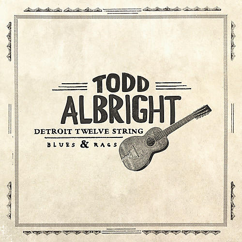 Todd Albright - Detroit Twelve String Blues & Rags