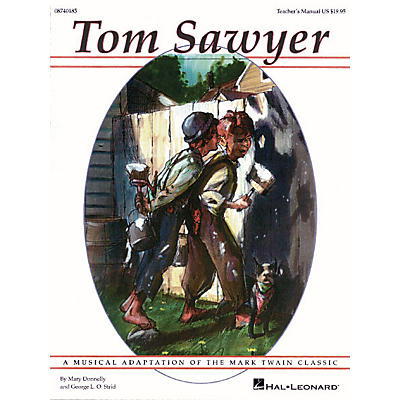 Hal Leonard Tom Sawyer (Musical) TEACHER ED Composed by Mary Donnelly
