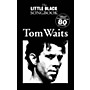 Music Sales Tom Waits - The Little Black Songbook The Little Black Songbook Series Softcover Performed by Tom Waits