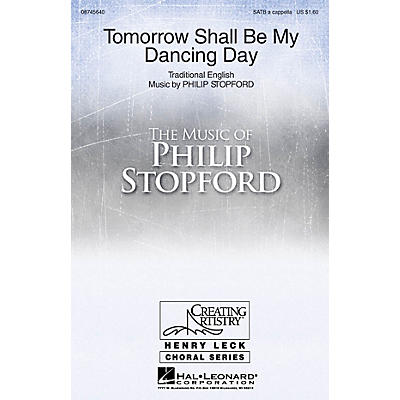 Hal Leonard Tomorrow Shall Be My Dancing Day SATB a cappella composed by Philip Stopford