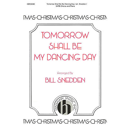 Hinshaw Music Tomorrow Shall Be My Dancing Day SATB arranged by Bill Snedden