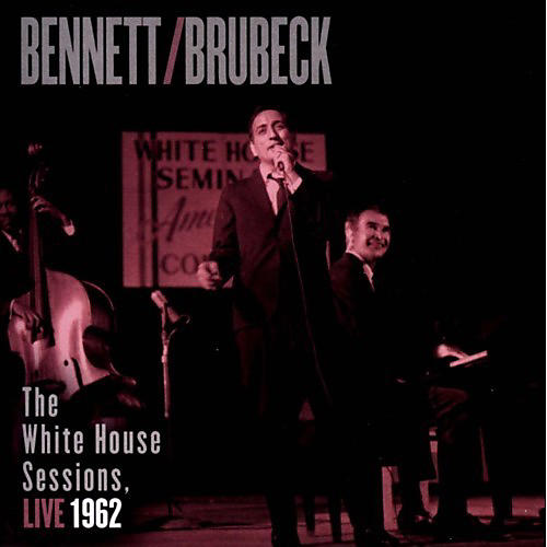 Tony Bennett - White House Sessions - Live 1962  Tony Bennett,  Dave Brubeck