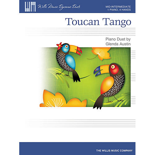 Willis Music Toucan Tango (1 Piano, 4 Hands/Mid-Inter Level) Willis Series by Glenda Austin