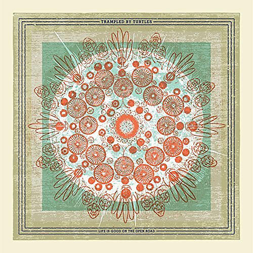 ALLIANCE Trampled by Turtles - Life Is Good On The Open Road