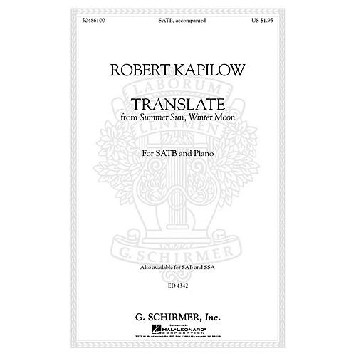 G. Schirmer Translate (from Summer Sun, Winter Moon) SATB composed by Robert Kapilow