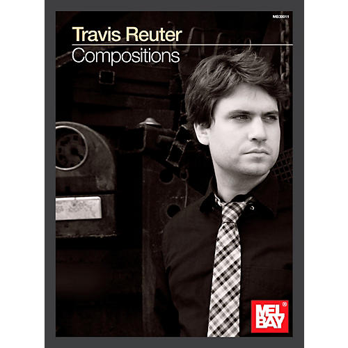 Mel Bay Travis Reuter: Compositions