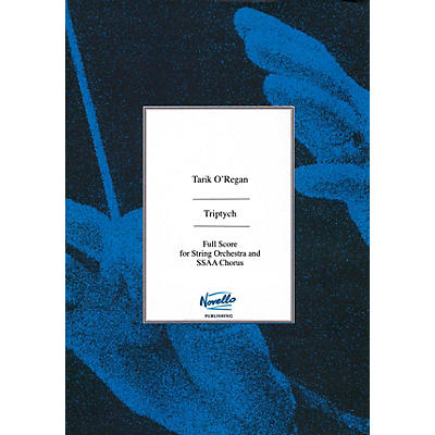 Novello Triptych (Full Score for String Orchestra and SSAA Chorus) Full Score Composed by Tarik O'Regan