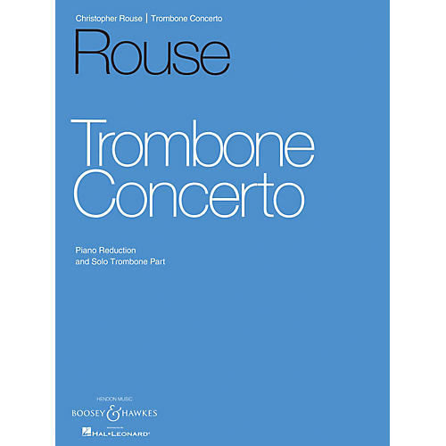 Boosey and Hawkes Trombone Concerto Boosey & Hawkes Chamber Music Series Composed by Christopher Rouse