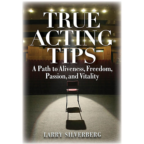 True Acting Tips Applause Books Series Softcover Written by Larry Silverberg