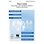 Contemporary A Cappella Publishing True Colors SATB a cappella arranged by Deke Sharon