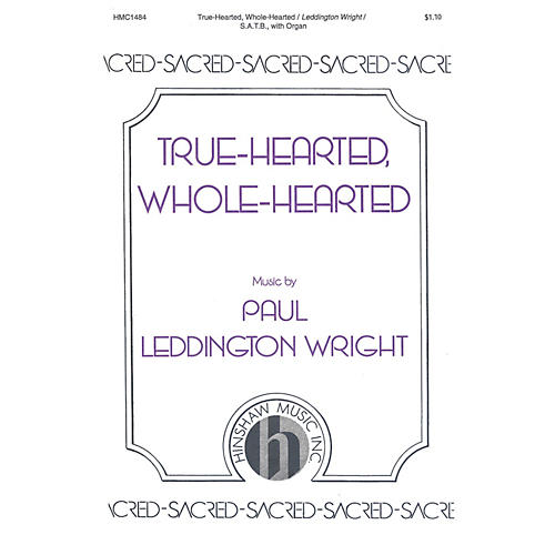 Hinshaw Music True-hearted, Whole-hearted SATB composed by Paul Leddington Wright