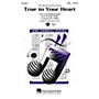 Hal Leonard True to Your Heart (from Mulan) SATB arranged by Ed Lojeski