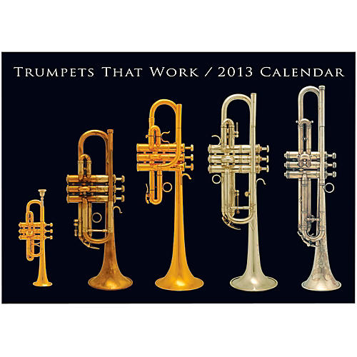 Trumpets That Work 2013 Wall Calendar