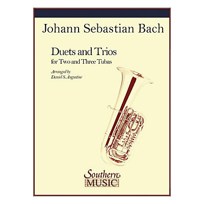 Southern Tuba Duets and Trios Southern Music Series Composed by J.S. Bach Arranged by Daniel Augustine