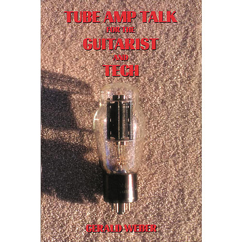 Tube Amp Talk for the Guitarist and Tech Book