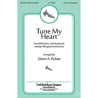 Fred Bock Music Tune My Heart SATB arranged by Glenn A. Pickett