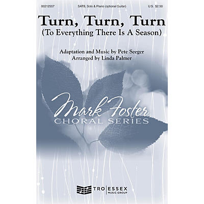 MARK FOSTER Turn, Turn, Turn SATB arranged by Linda Palmer
