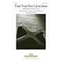 Shawnee Press Turn Your Eyes Upon Jesus (With Open Our Eyes, Lord) SATB arranged by Brad Nix