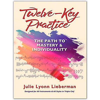 Hal Leonard Twelve-Key Practice: The Path to Mastery and Individuality by Julie Lyonn Lieberman