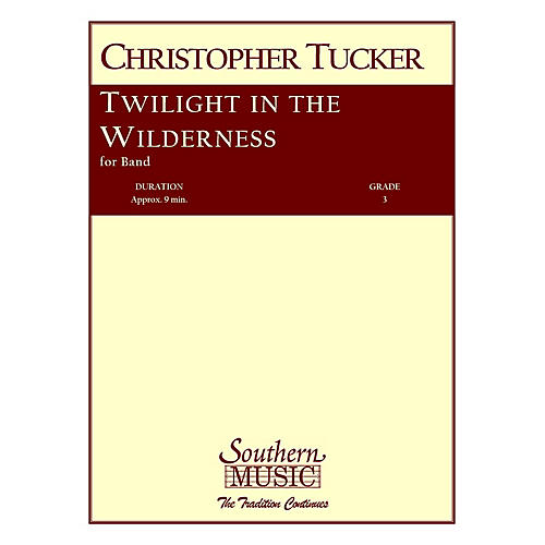 Southern Twilight in the Wilderness (Band/Concert Band Music) Concert Band Level 3 Composed by Christopher Tucker
