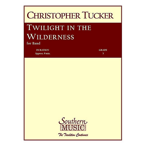 Southern Twilight in the Wilderness Concert Band Level 3 Composed by Christopher Tucker