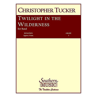 Southern Twilight in the Wilderness (European Parts) Concert Band Level 3 Composed by Christopher Tucker