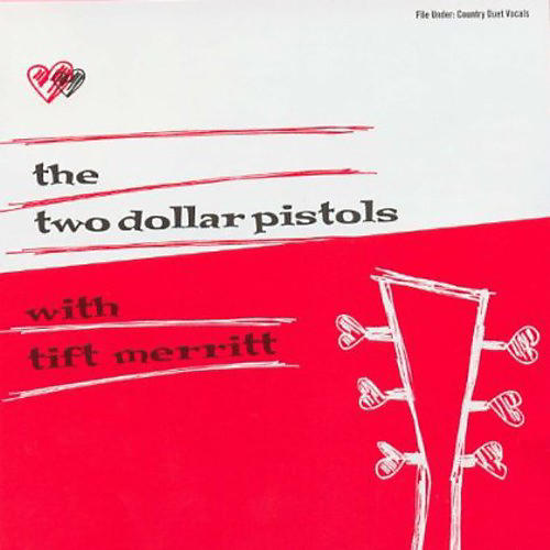 Two Dollar Pistols - Two Dollar Pistols with Tift Merritt